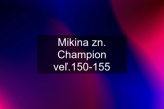 Mikina zn. Champion veľ.150-155