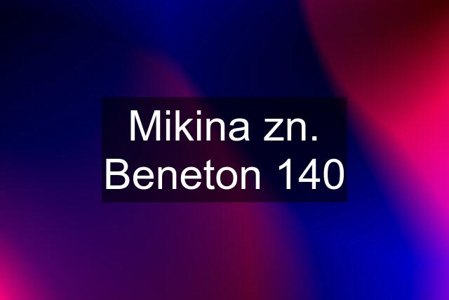 Mikina zn. Beneton 140