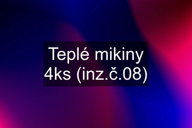 Teplé mikiny 4ks (inz.č.08)