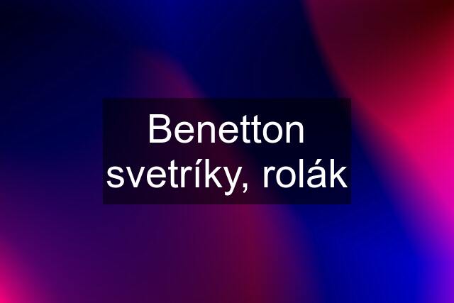 Benetton svetríky, rolák