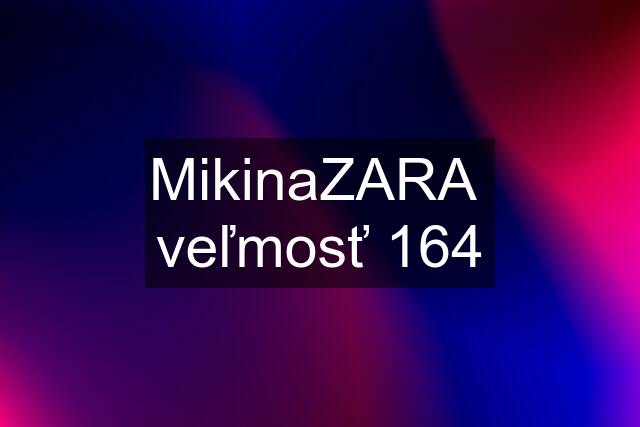 MikinaZARA  veľmosť 164