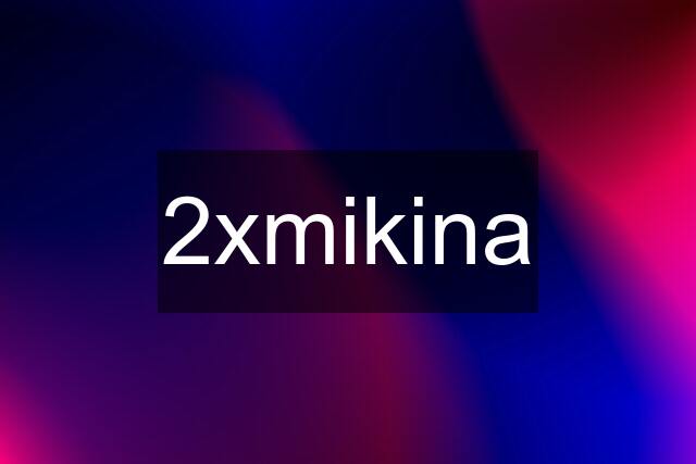 2xmikina