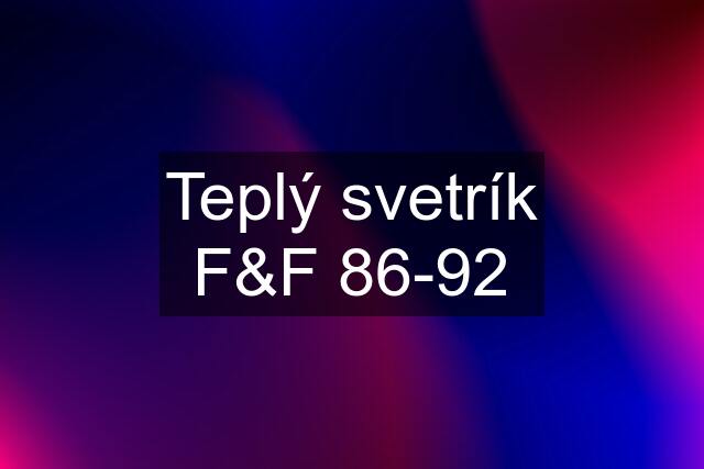 Teplý svetrík F&F 86-92