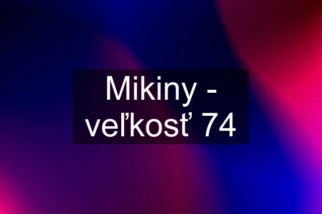 Mikiny - veľkosť 74