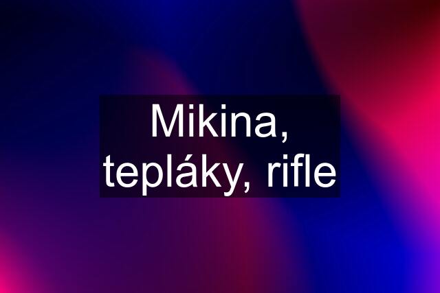 Mikina, tepláky, rifle