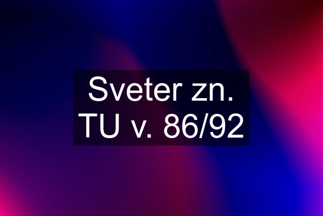 Sveter zn. TU v. 86/92