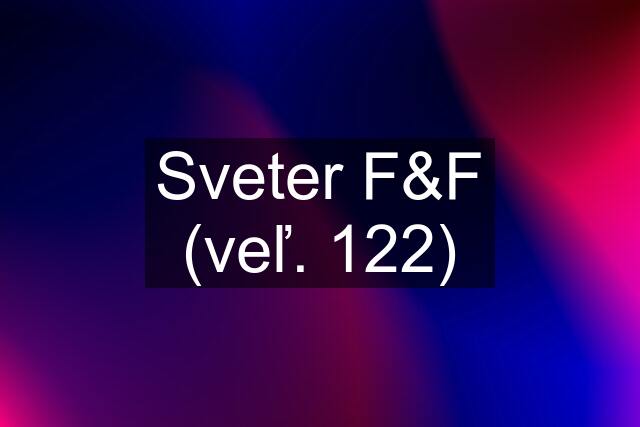 Sveter F&F (veľ. 122)