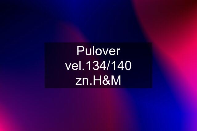 Pulover vel.134/140 zn.H&M