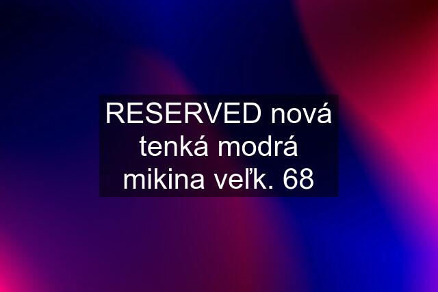 RESERVED nová tenká modrá mikina veľk. 68