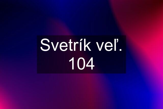 Svetrík veľ. 104