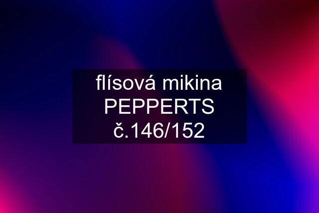 flísová mikina PEPPERTS č.146/152