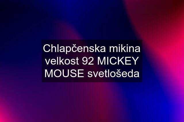 Chlapčenska mikina velkost 92 MICKEY MOUSE svetlošeda