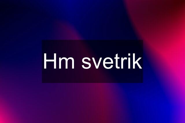 Hm svetrik