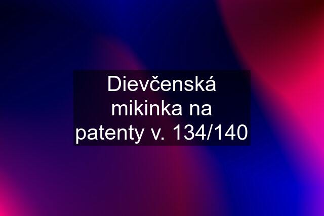 Dievčenská mikinka na patenty v. 134/140