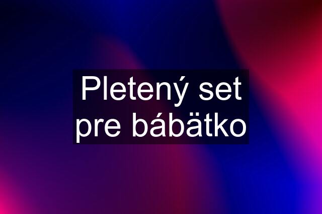 Pletený set pre bábätko