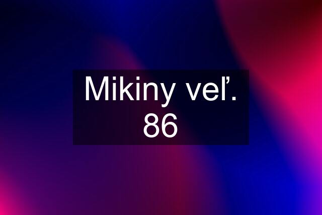 Mikiny veľ. 86