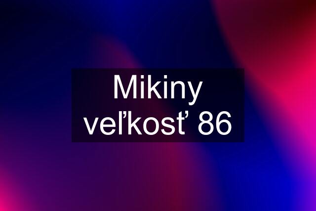 Mikiny veľkosť 86