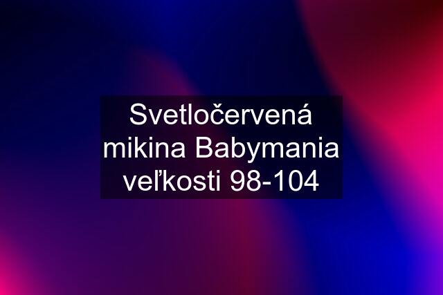 Svetločervená mikina Babymania veľkosti 98-104