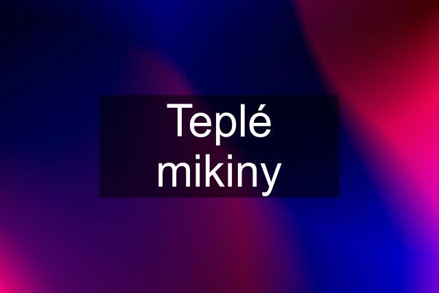 Teplé mikiny