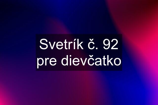 Svetrík č. 92 pre dievčatko