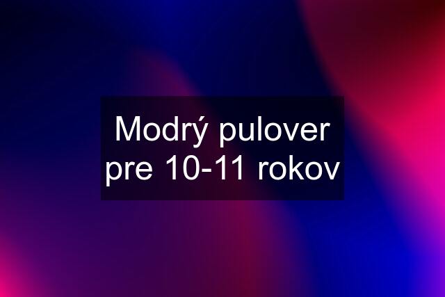 Modrý pulover pre 10-11 rokov