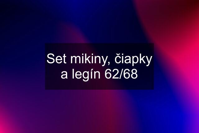 Set mikiny, čiapky a legín 62/68