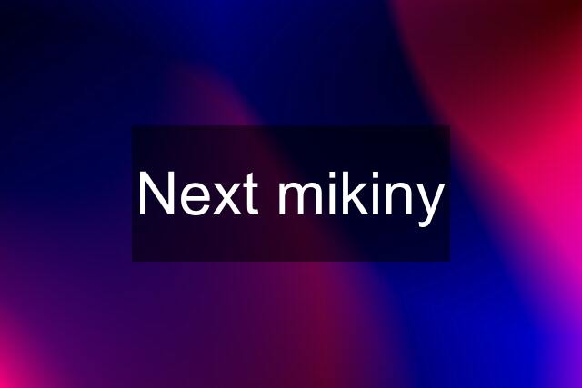 Next mikiny