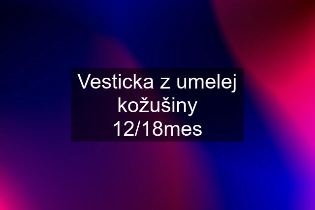 Vesticka z umelej kožušiny 12/18mes