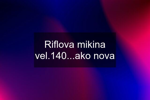 Riflova mikina vel.140...ako nova