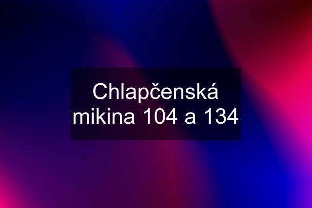 Chlapčenská mikina 104 a 134