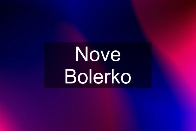 Nove Bolerko