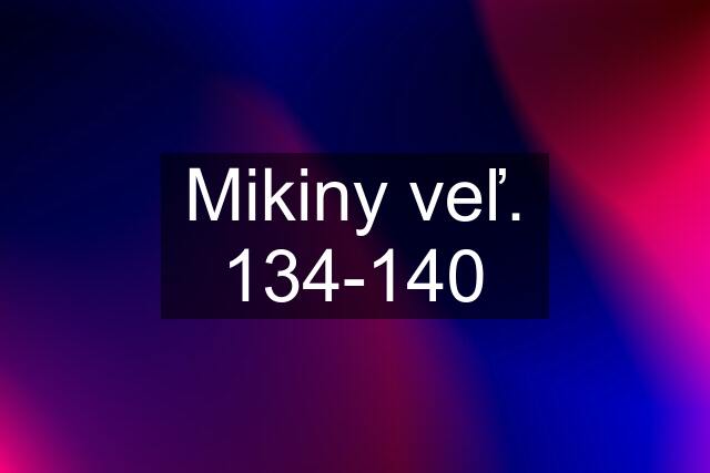 Mikiny veľ. 134-140