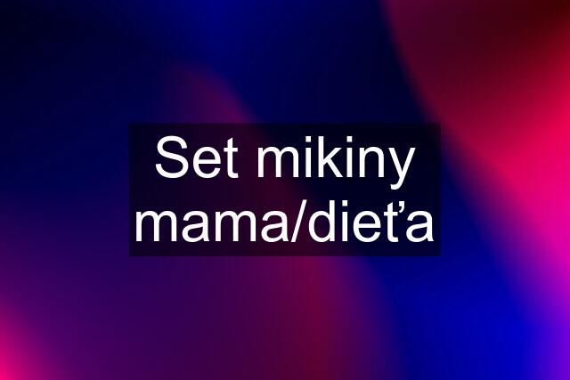 Set mikiny mama/dieťa