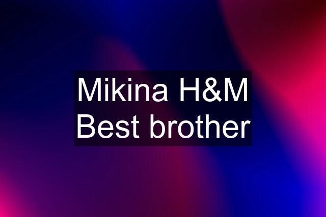 Mikina H&M Best brother