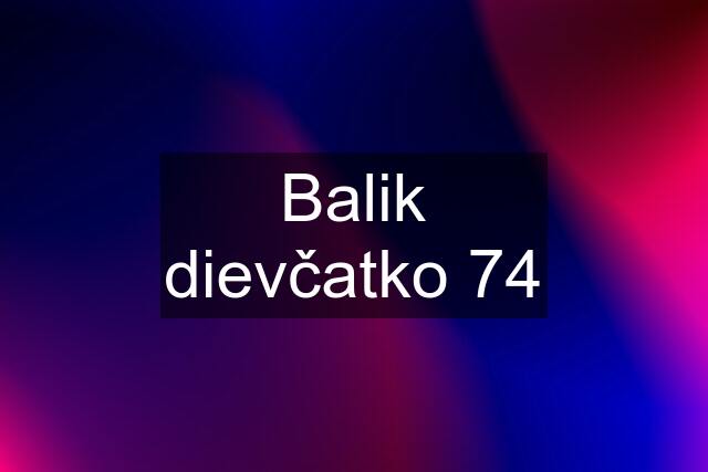 Balik dievčatko 74