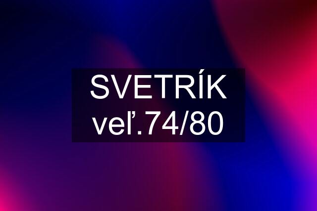 SVETRÍK veľ.74/80