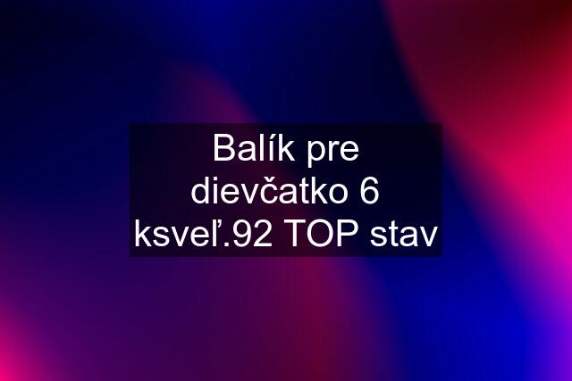 Balík pre dievčatko 6 ksveľ.92 TOP stav