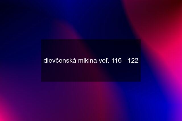 dievčenská mikina veľ. 116 - 122