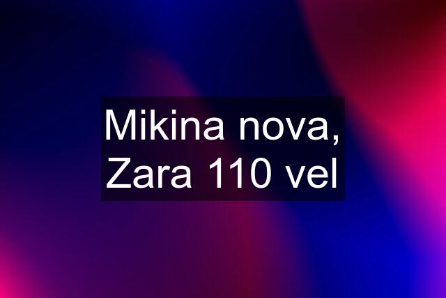 Mikina nova, Zara 110 vel