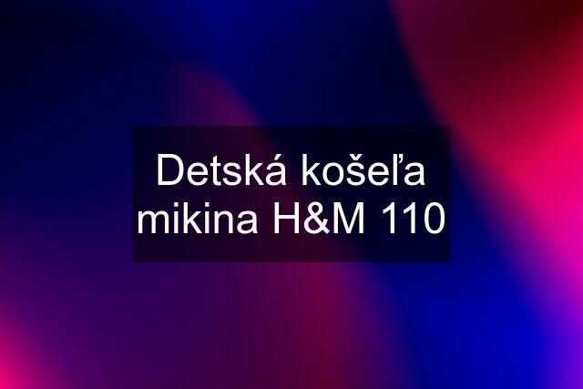 Detská košeľa mikina H&M 110