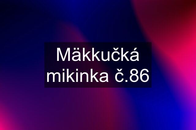 Mäkkučká mikinka č.86