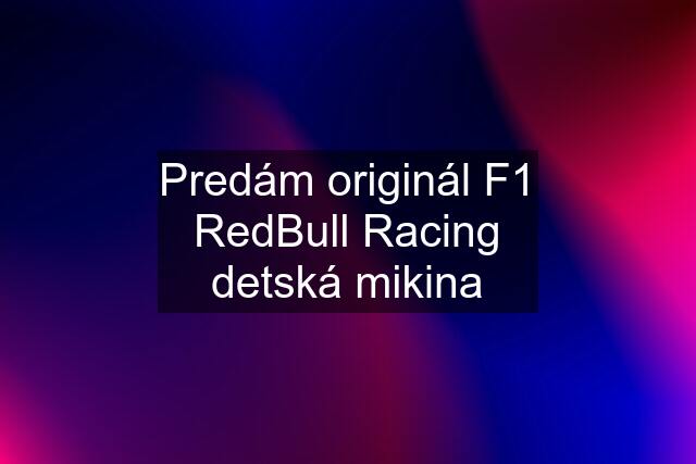 Predám originál F1 RedBull Racing detská mikina