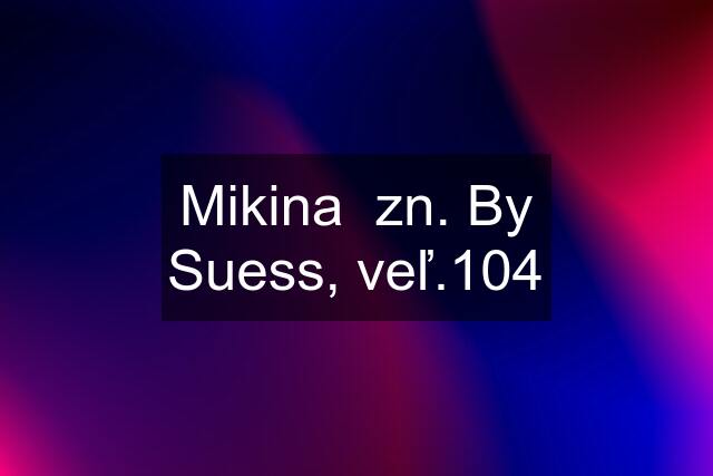 Mikina  zn. By Suess, veľ.104