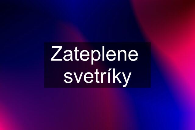 Zateplene  svetríky