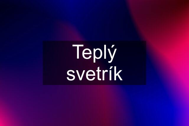 Teplý svetrík