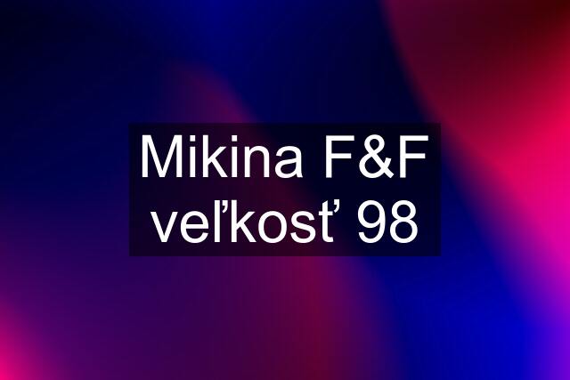 Mikina F&F veľkosť 98