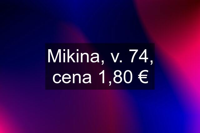 Mikina, v. 74, cena 1,80 €