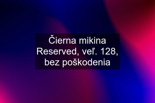 Čierna mikina Reserved, veľ. 128, bez poškodenia