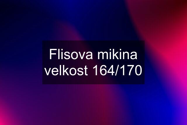 Flisova mikina velkost 164/170