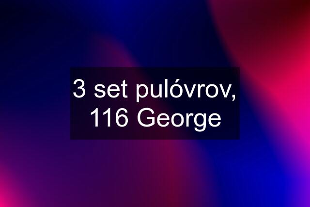 3 set pulóvrov, 116 George